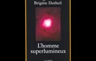  » L’homme superlumineux  » entretien avec Brigitte Dutheil